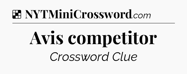 Solution: Avis competitor - NYT Crossword