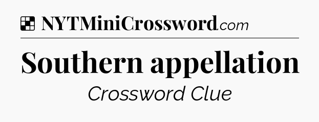 Solution: Southern appellation - NYT Crossword