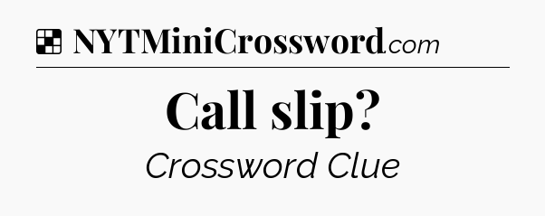 Solution: Call slip - NYT Crossword