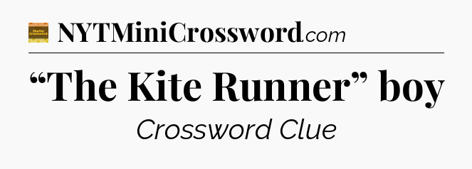 “The Kite Runner” boy crossword clue Eugene Sheffer