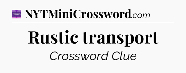 Rustic transport - Thomas Joseph Crossword