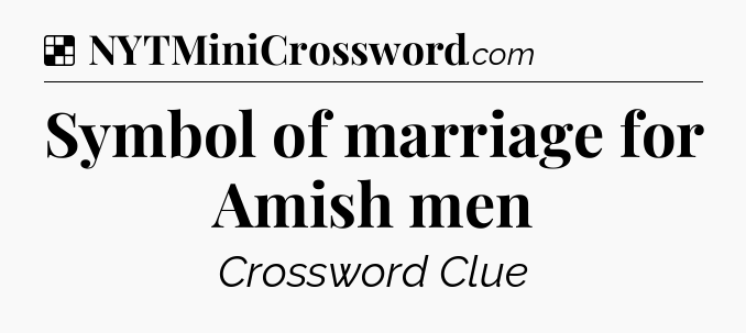 Solution: Symbol of marriage for Amish men - NYT Crossword