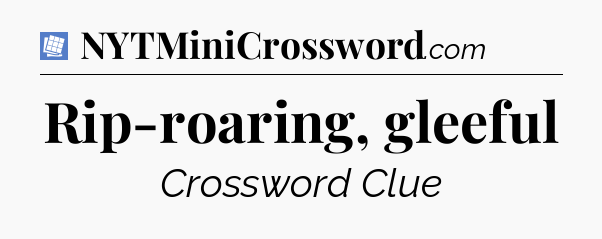Rip-roaring, gleeful Puzzle Page Crossword Clue