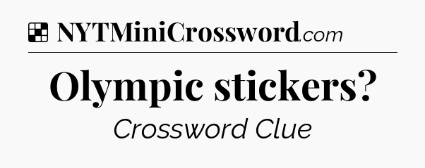 Solution: Olympic stickers - NYT Crossword