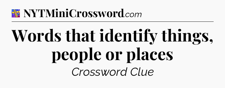 Words that identify things, people or places Codycross