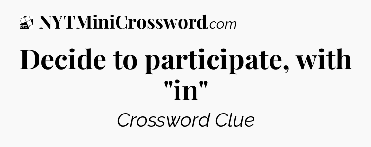 Decide to participate, with 