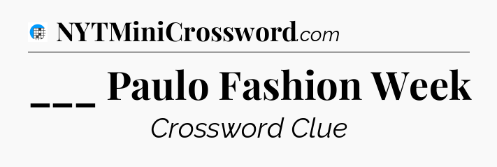 ___ Paulo Fashion Week Crossword Clue