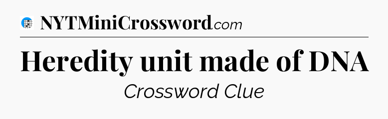 Heredity unit made of DNA Crossword Clue