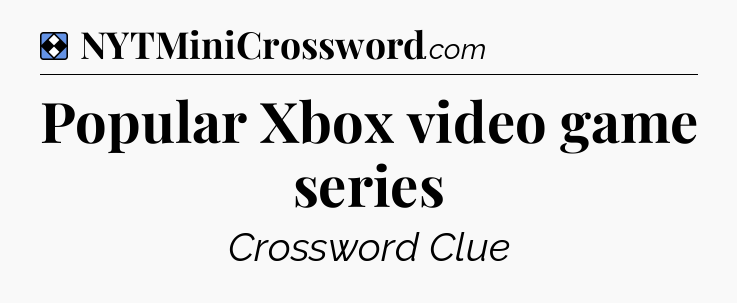 Solution: Popular Xbox video game series - NYT Mini Crossword