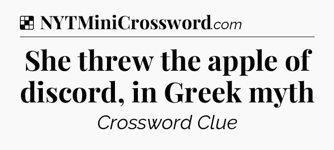 Solution: She threw the apple of discord, in Greek myth - NYT Crossword