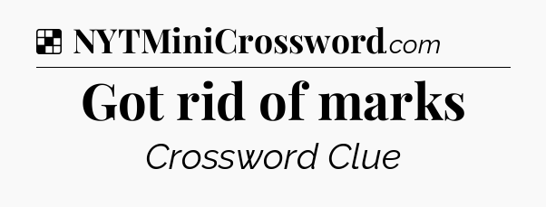 Solution: Got rid of marks - NYT Crossword