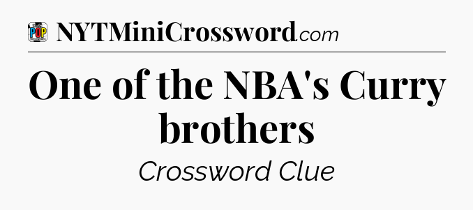 One of the NBA's Curry brothers Crossword Clue