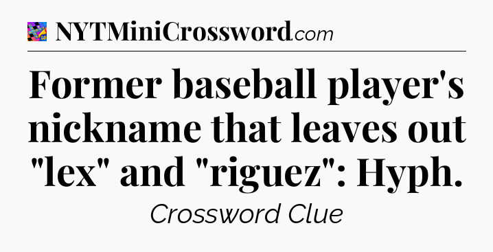 Former baseball player's nickname that leaves out 