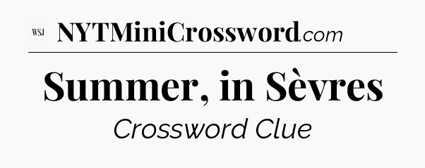 Summer, in Sèvres - WSJ Crossword