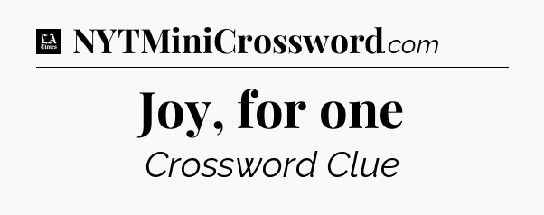Joy, for one - LA Times Crossword