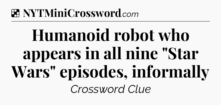 Solution: Humanoid robot who appears in all nine 