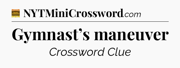 Gymnast’s maneuver crossword clue Eugene Sheffer