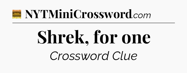 Shrek, for one crossword clue Eugene Sheffer