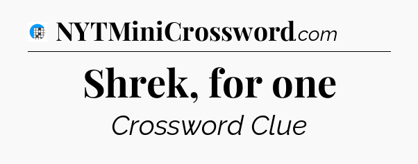 Shrek, for one Crossword Clue