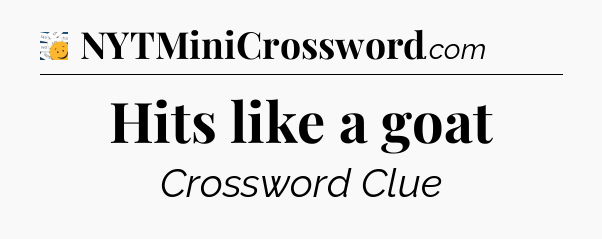 Hits like a goat - 7 Little Words