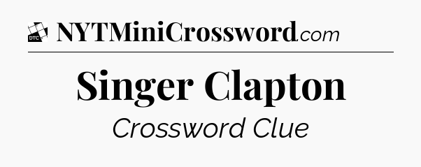 Singer Clapton - Daily Themed Classic Crossword