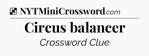 Solution: Circus balancer - NYT Crossword