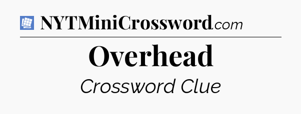 Overhead Puzzle Page Crossword Clue