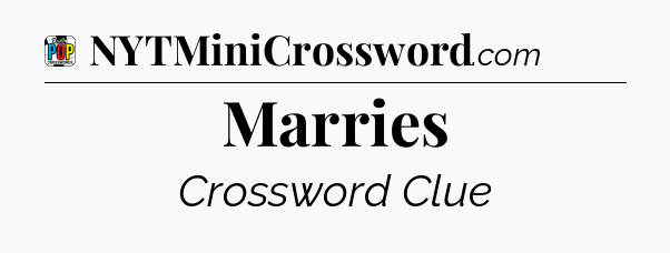 Marries Crossword Clue