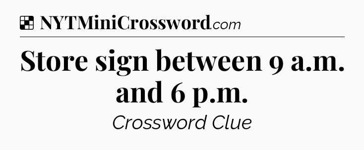 Solution: Store sign between 9 a.m. and 6 p.m - NYT Crossword