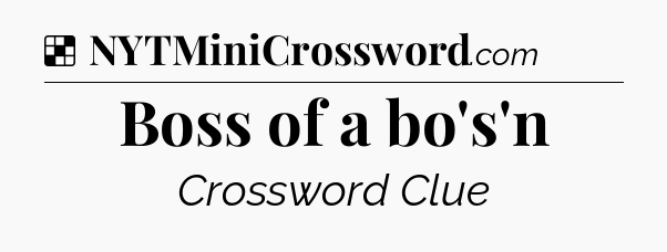 Solution: Boss of a bo's'n - NYT Crossword