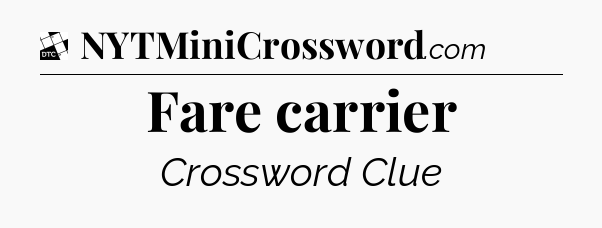 Fare carrier - Daily Themed Classic Crossword