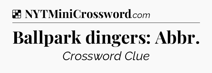Solution: Ballpark dingers: Abbr - NYT Crossword