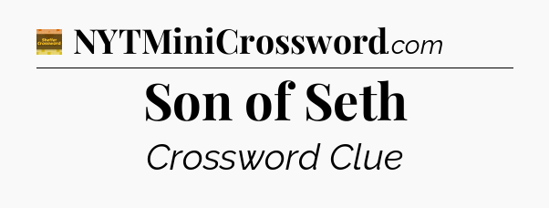 Son of Seth crossword clue Eugene Sheffer