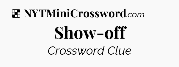 Solution: Show-off - NYT Crossword