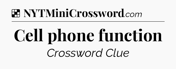 Solution: Cell phone function - NYT Crossword