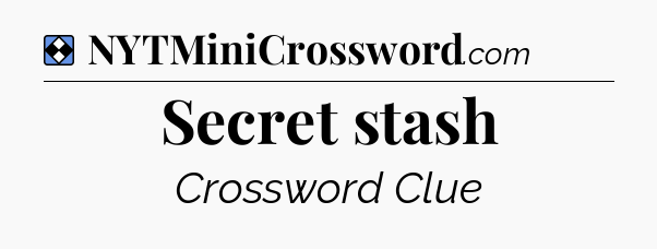 Solution: Secret stash - NYT Mini Crossword