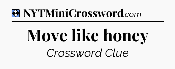 Solution: Move like honey - NYT Mini Crossword
