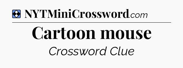 Solution: Cartoon mouse - NYT Mini Crossword