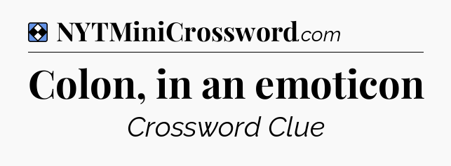 Solution: Colon, in an emoticon - NYT Mini Crossword