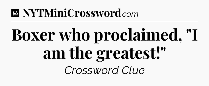 Boxer who proclaimed, 