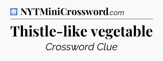 Thistle-like vegetable Puzzle Page Crossword Clue