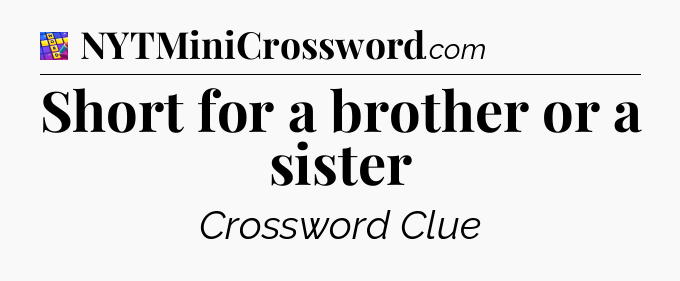 Short for a brother or a sister Codycross