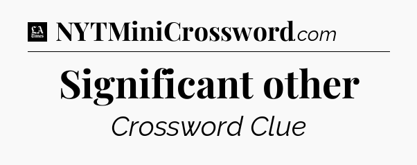 Significant other - LA Times Crossword