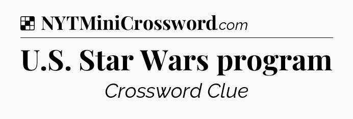 Solution: U.S. Star Wars program - NYT Crossword