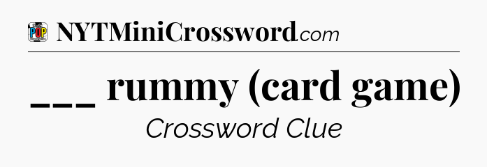 ___ rummy (card game) Crossword Clue
