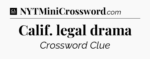 Calif. legal drama - LA Times Crossword