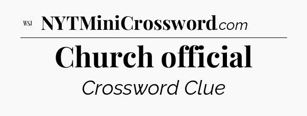 Church official - WSJ Crossword