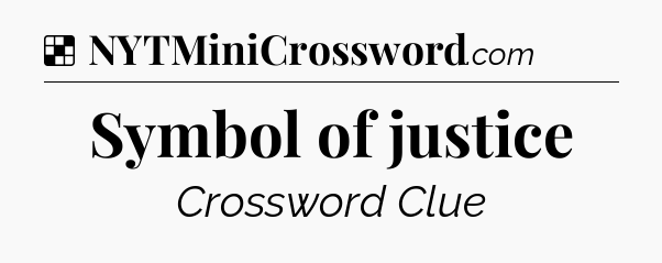 Solution: Symbol of justice - NYT Crossword