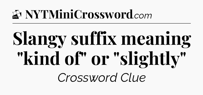 Slangy suffix meaning 