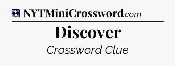Solution: Discover - NYT Mini Crossword